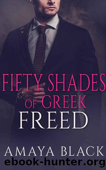 Fifty Shades of Greek: Freed : A BWWM Billionaire Romance (Greek Billionaire Book Book 2) by Amaya Black
