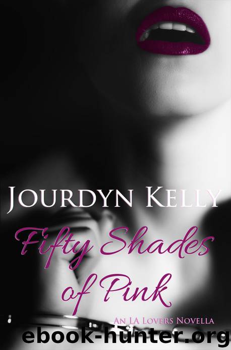 Fifty Shades of Pink: An LA Lovers Novella by Jourdyn Kelly