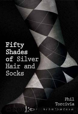 Fifty Shades of Silver Hair and Socks by Phil Torcivia