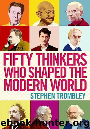 Fifty Thinkers Who Shaped the Modern World by Stephen Trombley