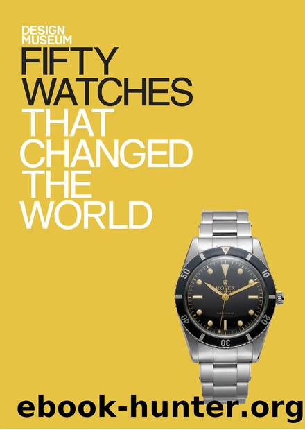 Fifty Watches That Changed the World: Design Museum Fifty by Alex Newson