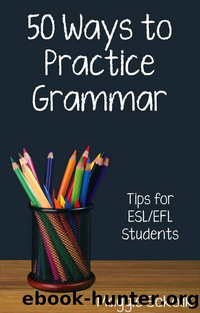 Fifty Ways to Practice Grammar by Maggie Sokolik