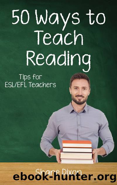 Fifty Ways to Teach Reading by Shane Dixon
