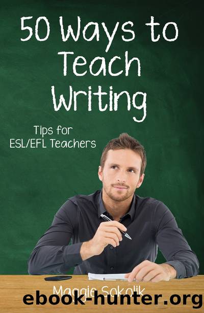 Fifty Ways to Teach Writing by Maggie Sokolik