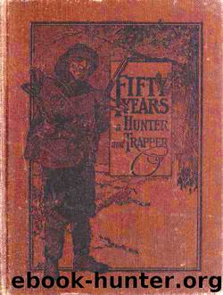 Fifty Years a Hunter and Trapper Autobiography, experiences and observations of Eldred Nathaniel Woodcock during his fifty years of hunting and trapping. by Eldred Nathaniel Woodcock