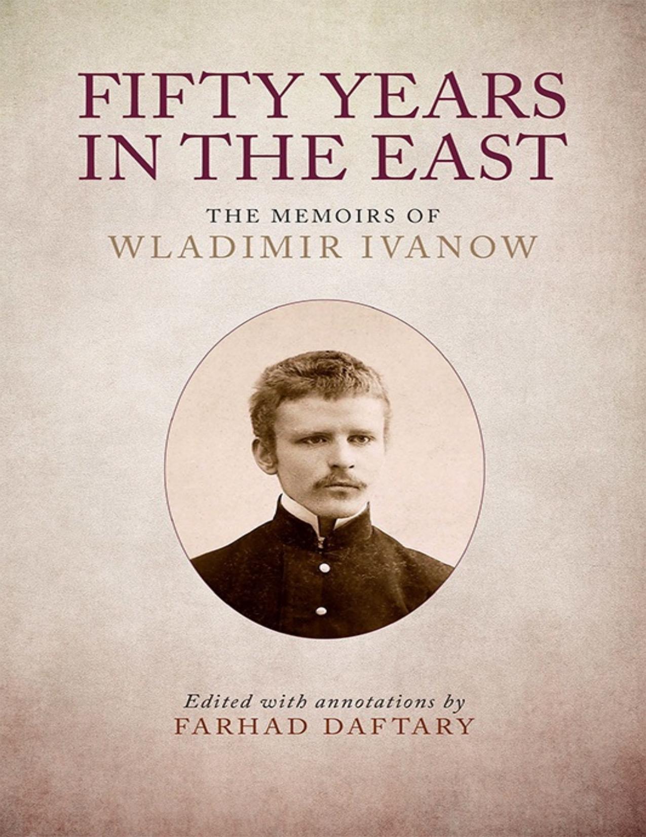 Fifty Years in the East: The Memoirs of Wladimir Ivanow by Farhad Daftary