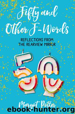 Fifty and Other F-Words by Margot Potter