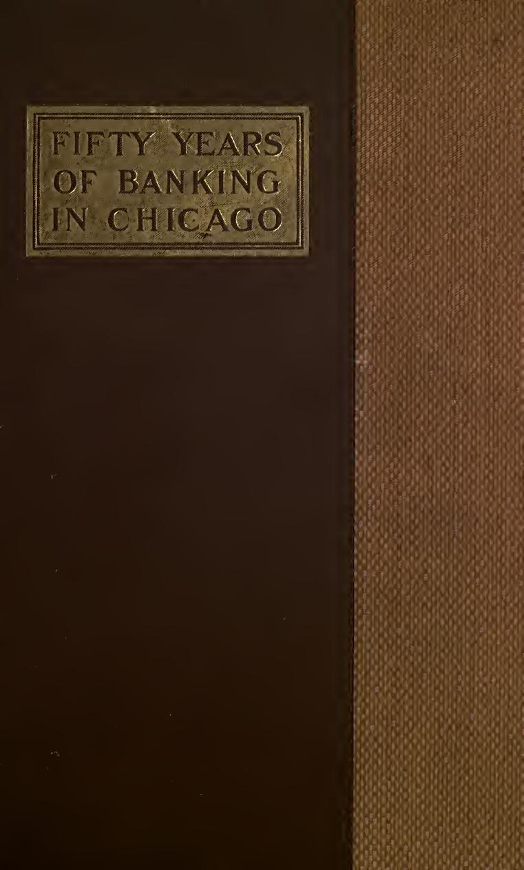 Fifty years of banking in Chicago by Harper William Hudson 1857-