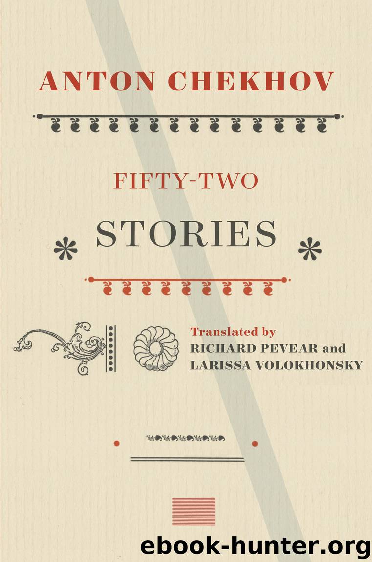 Fifty-two Stories (9780525520825) by Chekhov Anton Pavlovich; Pevear Richard (TRN); Volokhonsky Larissa (TRN)