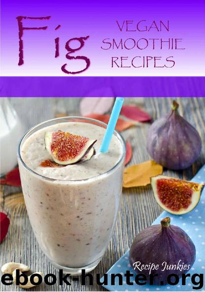Fig Vegan Smoothie Recipes by Recipe Junkies