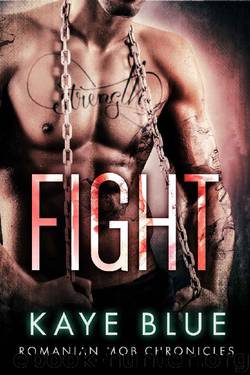 Fight (Romanian Mob Chronicles Book 6) by Kaye Blue