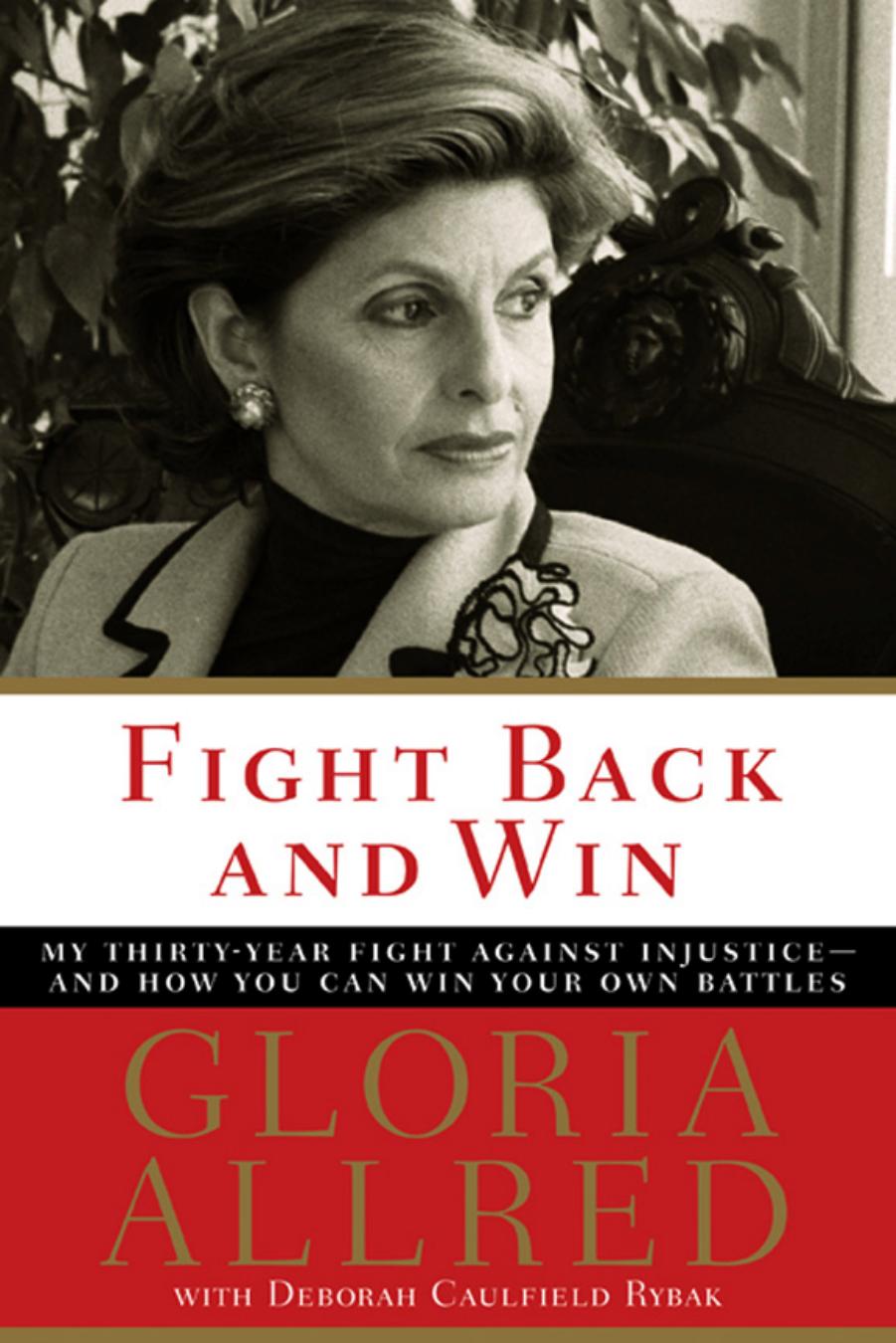 Fight Back and Win: My Thirty-year Fight Against Injustice--and How You Can Win Your Own Battles by Gloria Allred