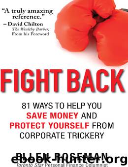 Fight Back: 81 Ways to Help You Save Money and Protect Yourself From Corporate Trickery by Ellen Roseman