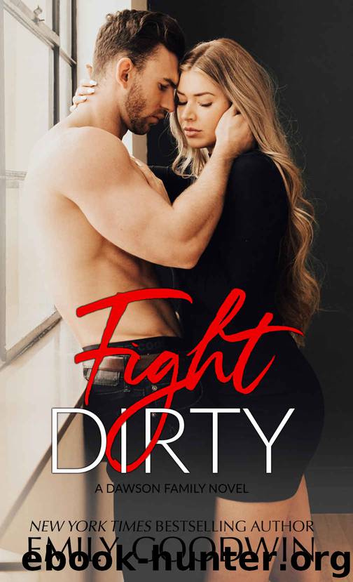 Fight Dirty: A Dawson Family Novel by Goodwin Emily