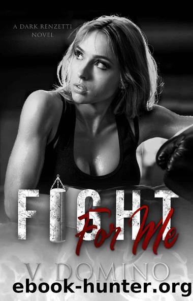 Fight For Me (Dark Renzetti Series Book 2) by V Domino