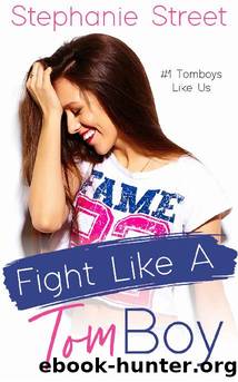Fight Like a Tomboy (Tomboys Like Us Book 1) by Stephanie Street