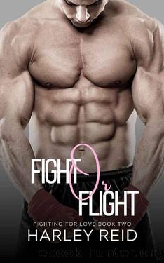 Fight Or Flight: A Second Chance Romance (Fighting For Love) by Harley Reid