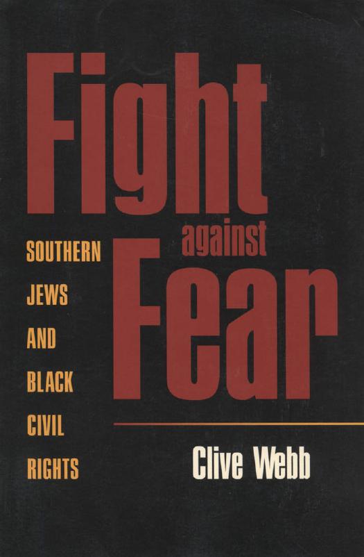 Fight against Fear: Southern Jews and Black Civil Rights by Clive Webb