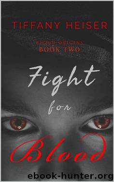 Fight for Blood (Blood Origins Book 2) by Tiffany Heiser