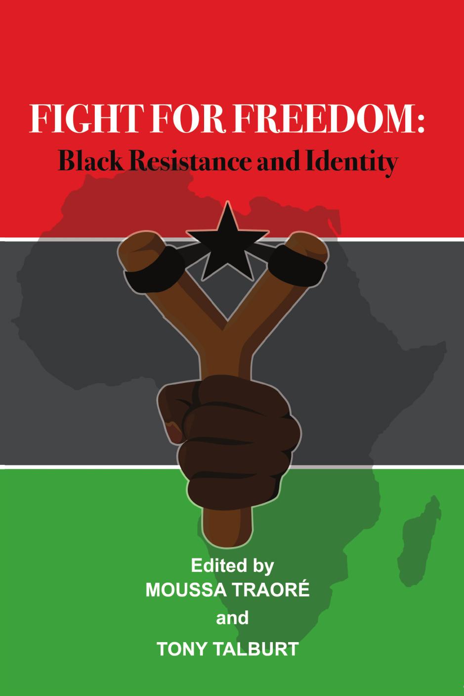 Fight for Freedom: Black Resistance and Identity by Moussa Traore