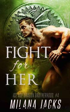 Fight for Her (Ice Age Dragon Brotherhood Book 4) - Milana Jacks by Milana Jacks