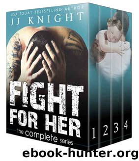 Fight for Her: The Complete Series by J.J. Knight