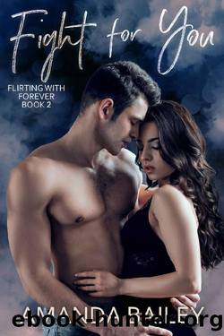 Fight for You (Flirting with Forever Book 2) by Amanda Bailey