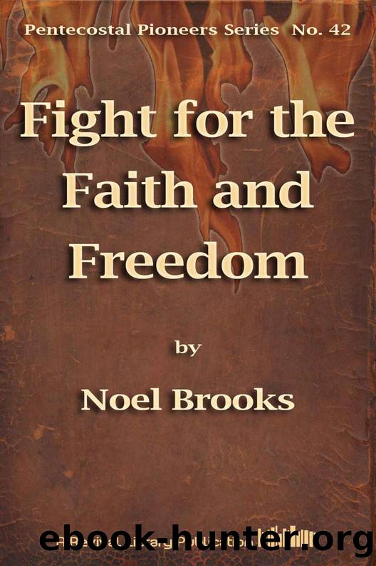 Fight for the Faith and Freedom: George Jeffreys, The Revivalist and Reformer of Today (Pentecostal Pioneers) by Noel Brooks