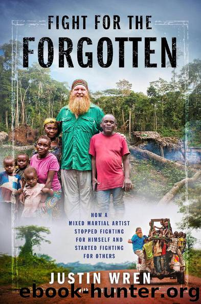 Fight for the Forgotten by Justin Wren & Loretta Hunt