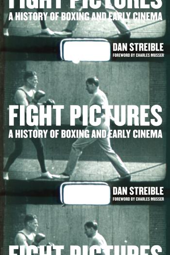 Fight pictures : a history of boxing and early cinema by Dan Streible Charles Musser