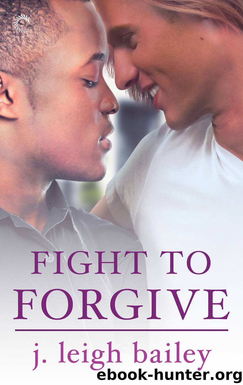 Fight to Forgive by j. leigh bailey