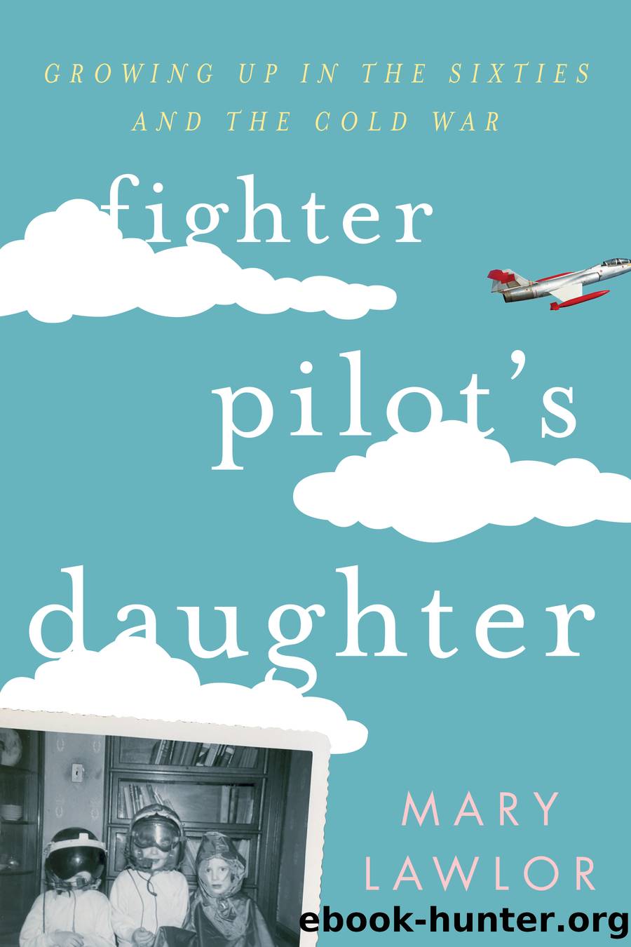 Fighter Pilot's Daughter by Mary Lawlor