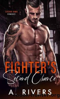 Fighter's Second Chance: A Second Chance Sports Romance (Crown MMA Romance) by A. Rivers & Alexa Rivers