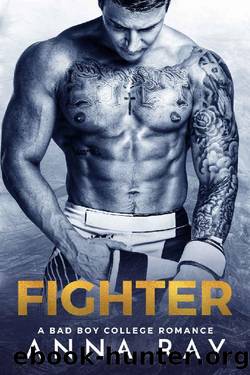 Fighter: A Bad Boy College Romance by Anna Ray