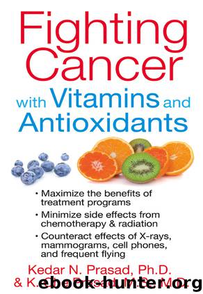 Fighting Cancer with Vitamins and Antioxidants by Kedar N. Prasad Ph.D