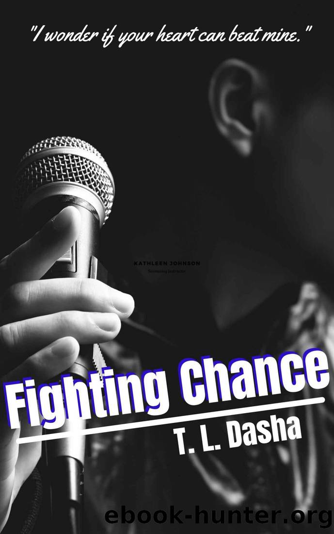 Fighting Chance: (A malemale enemies to lovers erotic RomCom between a young musician and his idol) by T. L. Dasha