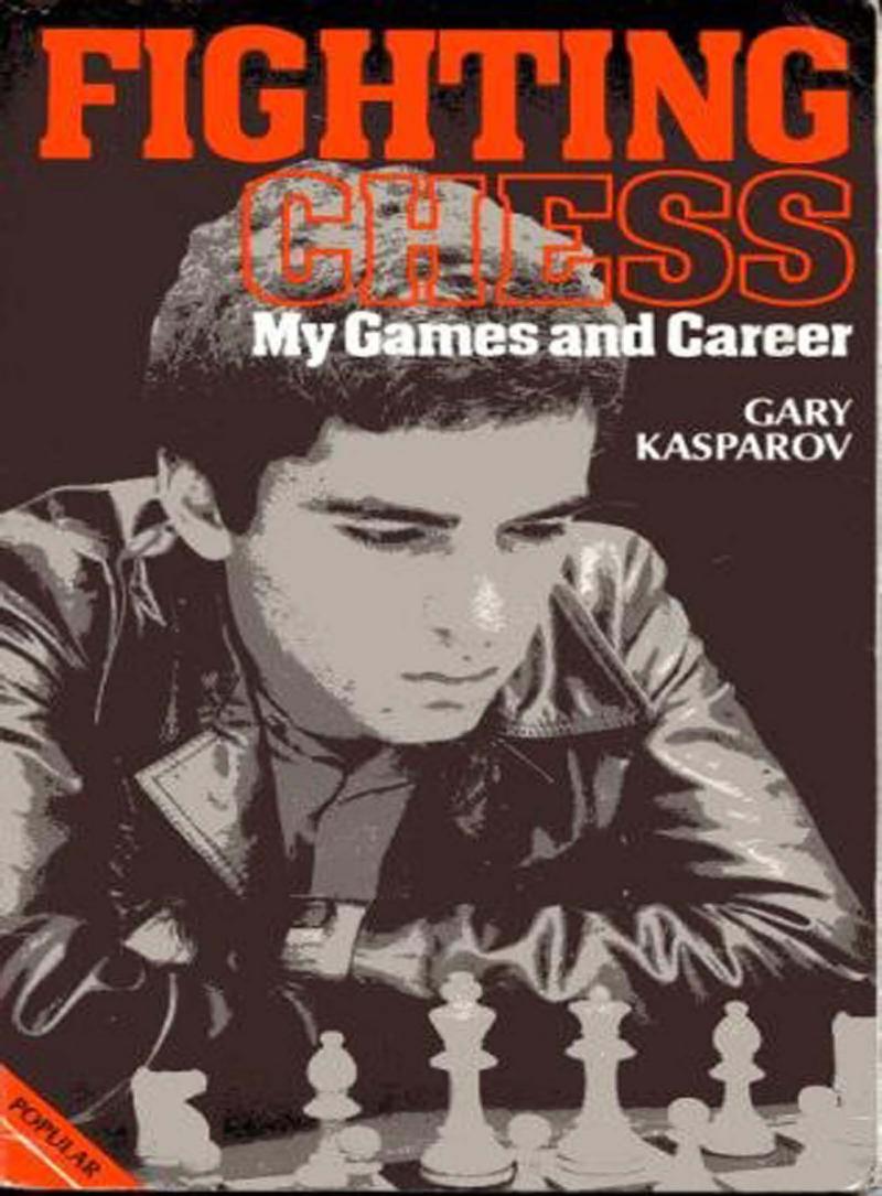 Fighting Chess My Games and Career by Garry Kasparov