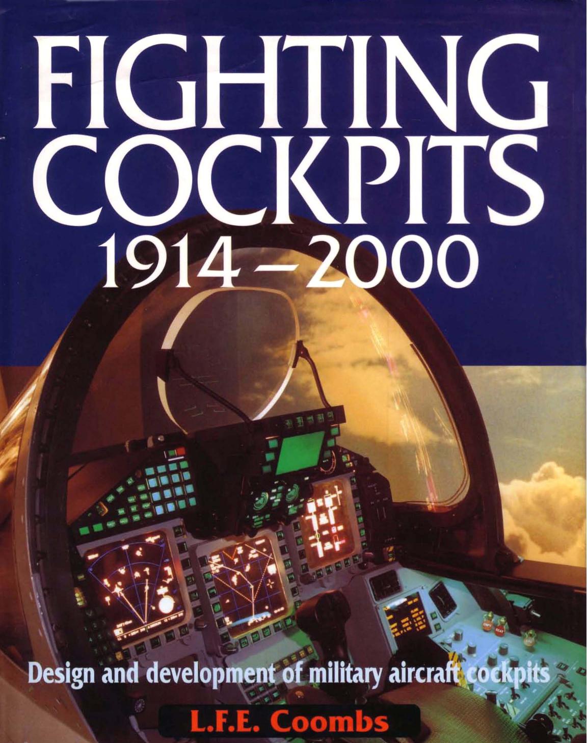 Fighting Cockpits 1914-2000: Design and Development of Military Aircraft Cockpits by L.F.E. Coombs