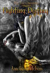 Fighting Destiny by Amelia Hutchins & Gina Tobin & Chelsea Vera