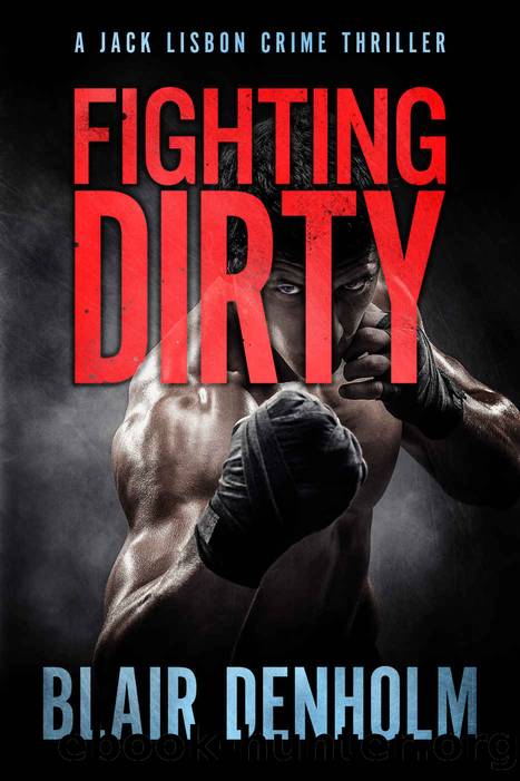 Fighting Dirty: A Jack Lisbon Crime Thriller (The Fighting Detective) by Blair Denholm