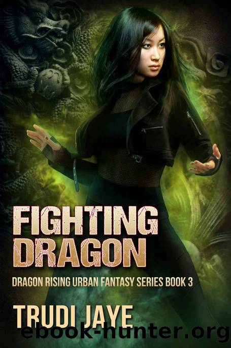 Fighting Dragon (Dragon Rising Urban Fantasy Series Book 3) by Trudi Jaye