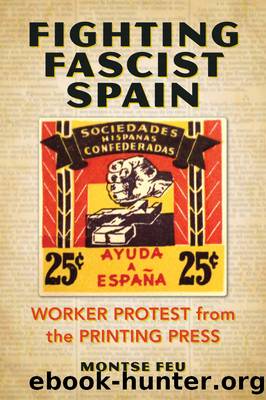 Fighting Fascist Spain: Worker Protest From the Printing Press by Montse Feu