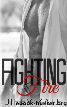 Fighting Fire (Finding Focus Book 3) by Jiffy Kate