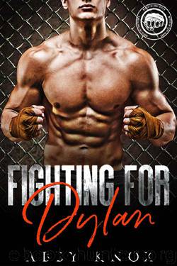 Fighting For Dylan (Worth The Fight Book 4) by Abby Knox