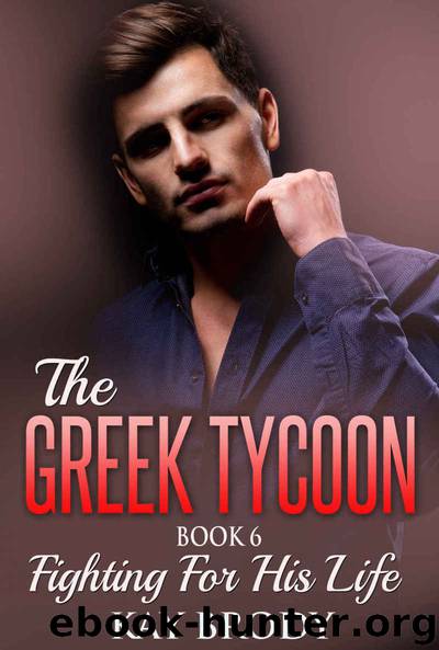 Fighting For His Life: A Billionaire New Adult Romance, Book 6 (The Greek Tycoon) by Brody Kay