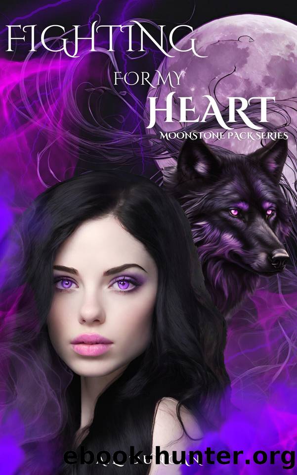 Fighting For My Heart: Moonstone Pack Series by Duncan A.L