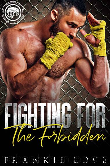 Fighting For The Forbidden: Worth The Fight Series by Love Frankie
