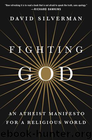 Fighting God: An Atheist Manifesto for a Religious World by David Silverman