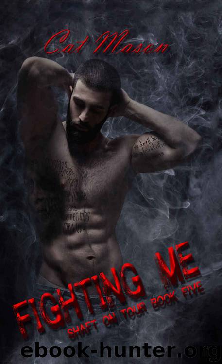 Fighting Me (Shaft on Tour #5) by Cat Mason