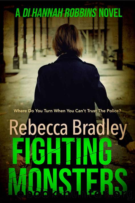 Fighting Monsters (Detective Hannah Robbins Crime Series Book 3) by Rebecca Bradley